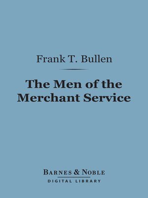 cover image of The Men of the Merchant Service (Barnes & Noble Digital Library)